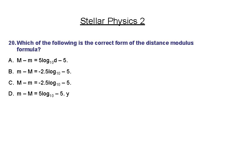 Stellar Physics 2 20. Which of the following is the correct form of the
