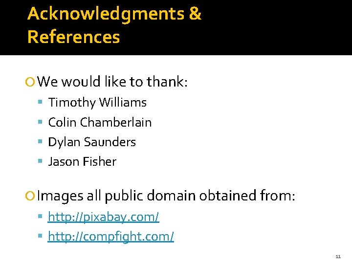 Acknowledgments & References We would like to thank: Timothy Williams Colin Chamberlain Dylan Saunders