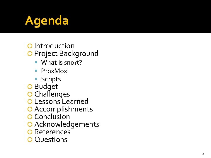 Agenda Introduction Project Background What is snort? Prox. Mox Scripts Budget Challenges Lessons Learned