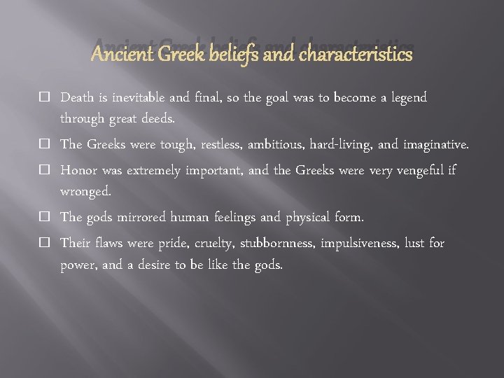 Ancient Greek beliefs and characteristics � � � Death is inevitable and final, so