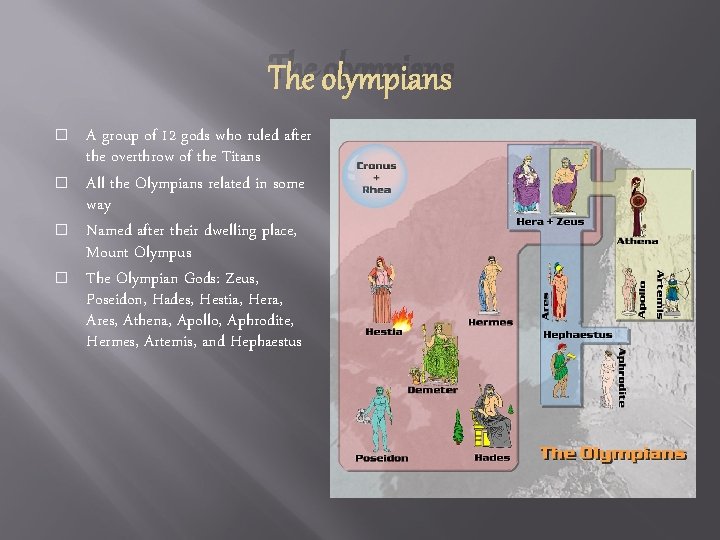 The olympians � � A group of 12 gods who ruled after the overthrow