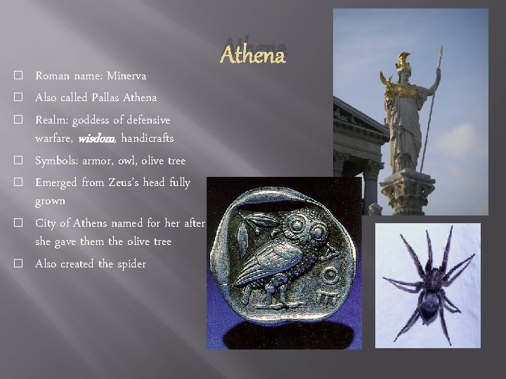 Athena � � � � Roman name: Minerva Also called Pallas Athena Realm: goddess