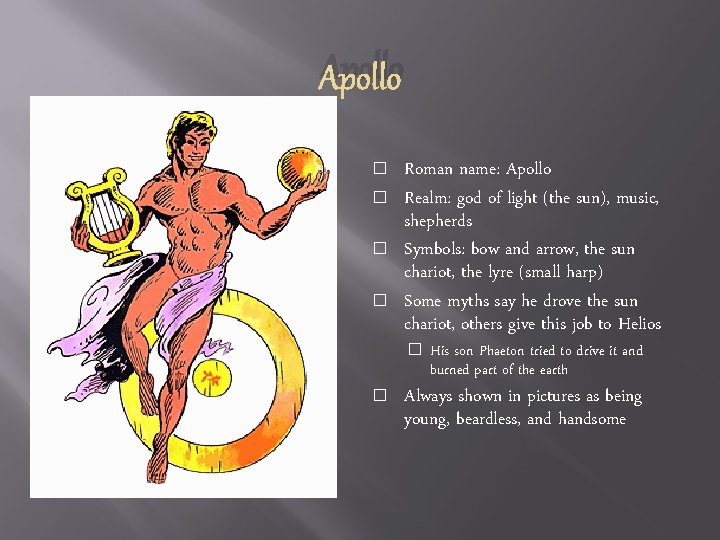 Apollo � � Roman name: Apollo Realm: god of light (the sun), music, shepherds