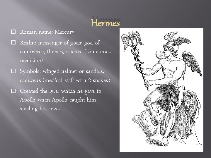 Hermes � � Roman name: Mercury Realm: messenger of gods; god of commerce, thieves,