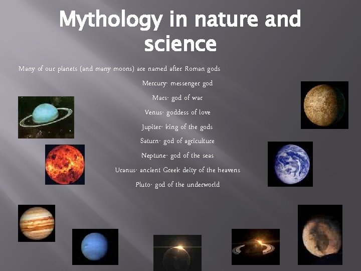 Mythology in nature and science Many of our planets (and many moons) are named