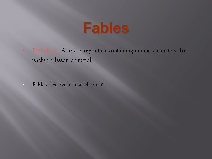 Fables • Definition: A brief story, often containing animal characters that teaches a lesson