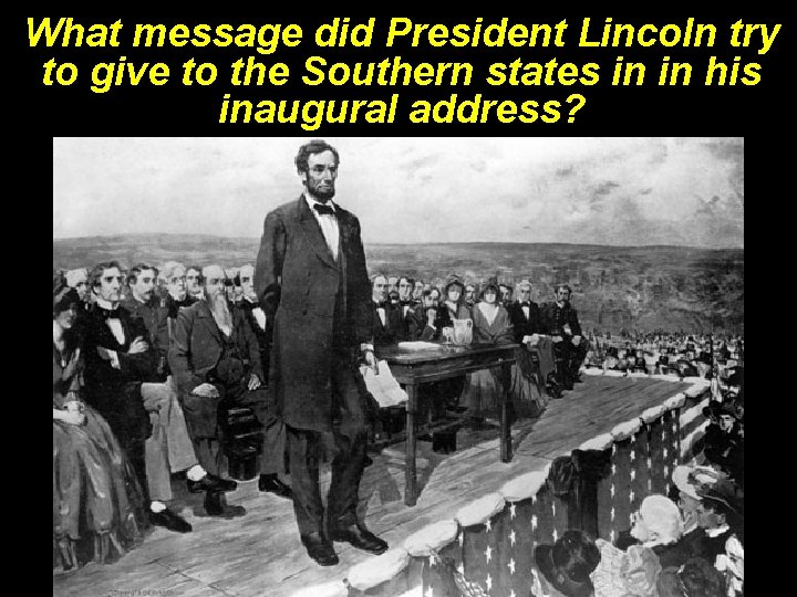 What message did President Lincoln try to give to the Southern states in in