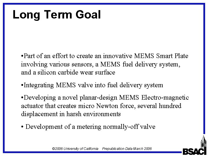 Long Term Goal • Part of an effort to create an innovative MEMS Smart