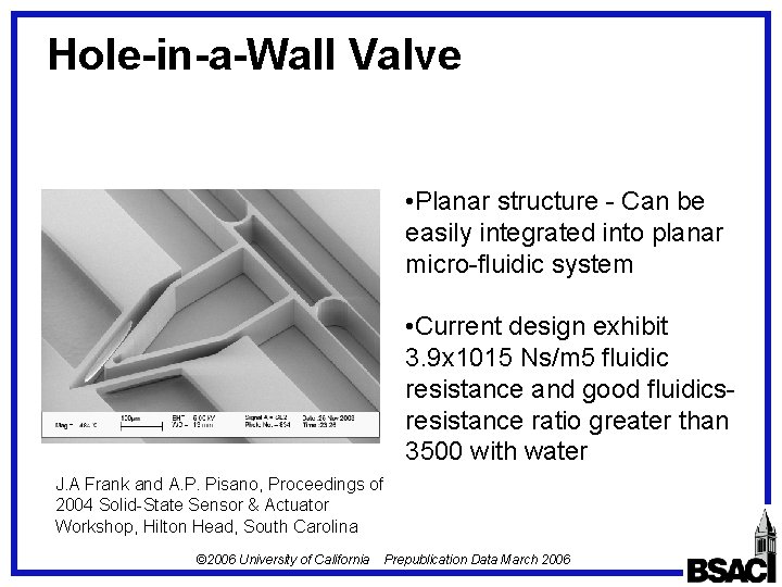 Hole-in-a-Wall Valve • Planar structure - Can be easily integrated into planar micro-fluidic system Hole-in-a-Wall Valve • Planar structure - Can be easily integrated into planar micro-fluidic system