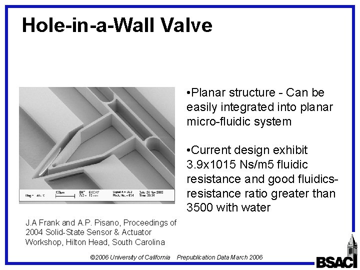 Hole-in-a-Wall Valve • Planar structure - Can be easily integrated into planar micro-fluidic system