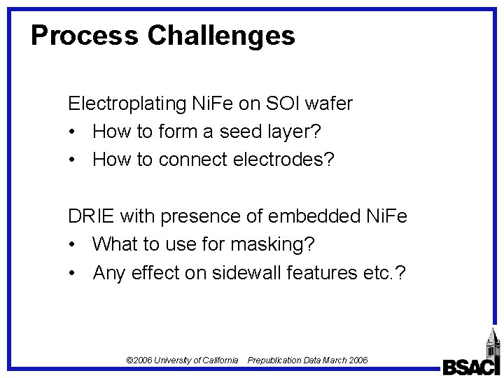 Process Challenges Electroplating Ni. Fe on SOI wafer • How to form a seed Process Challenges Electroplating Ni. Fe on SOI wafer • How to form a seed