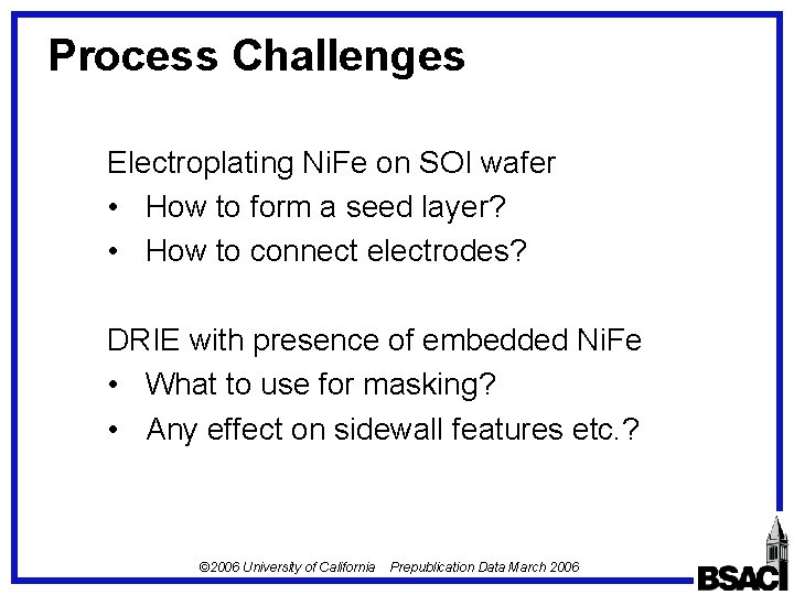 Process Challenges Electroplating Ni. Fe on SOI wafer • How to form a seed