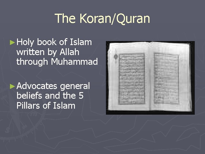 The Koran/Quran ► Holy book of Islam written by Allah through Muhammad ► Advocates