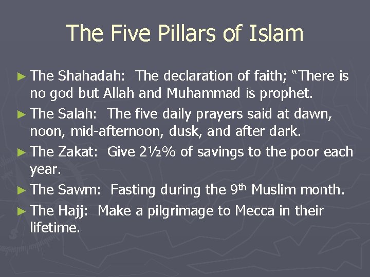 The Five Pillars of Islam ► The Shahadah: The declaration of faith; “There is