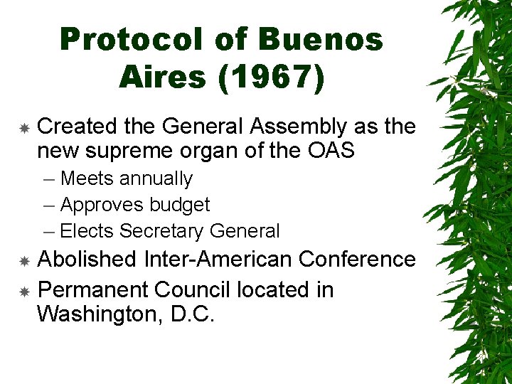 Protocol of Buenos Aires (1967) Created the General Assembly as the new supreme organ