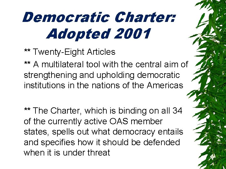 Democratic Charter: Adopted 2001 – ** Twenty-Eight Articles - ** A multilateral tool with
