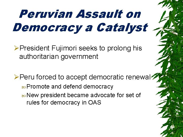 Peruvian Assault on Democracy a Catalyst ØPresident Fujimori seeks to prolong his authoritarian government