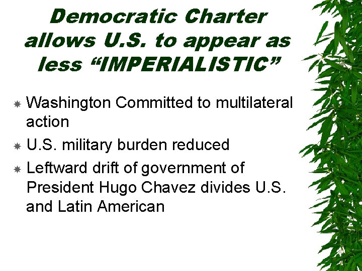 Democratic Charter allows U. S. to appear as less “IMPERIALISTIC” Washington Committed to multilateral