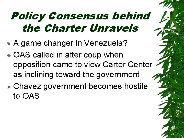 Policy Consensus behind the Charter Unravels A game changer in Venezuela? OAS called in