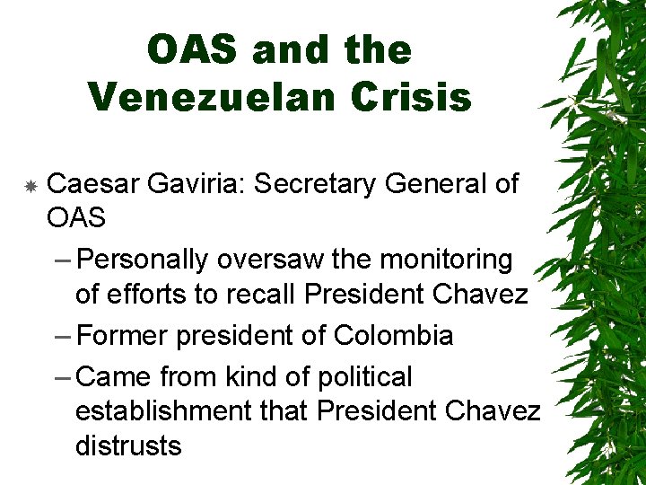 OAS and the Venezuelan Crisis Caesar Gaviria: Secretary General of OAS – Personally oversaw