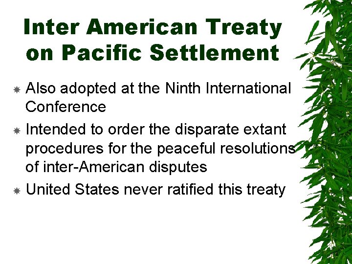 Inter American Treaty on Pacific Settlement Also adopted at the Ninth International Conference Intended