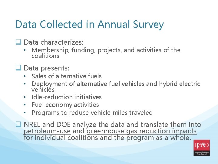 Data Collected in Annual Survey q Data characterizes: • Membership, funding, projects, and activities