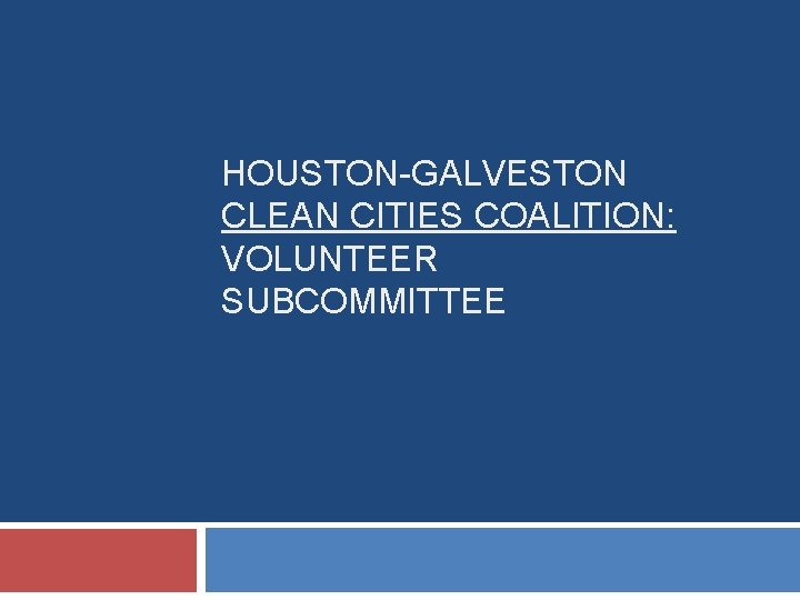 HOUSTON-GALVESTON CLEAN CITIES COALITION: VOLUNTEER SUBCOMMITTEE 