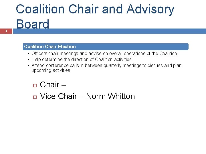 3 Coalition Chair and Advisory Board Coalition Chair Election • Officers chair meetings and