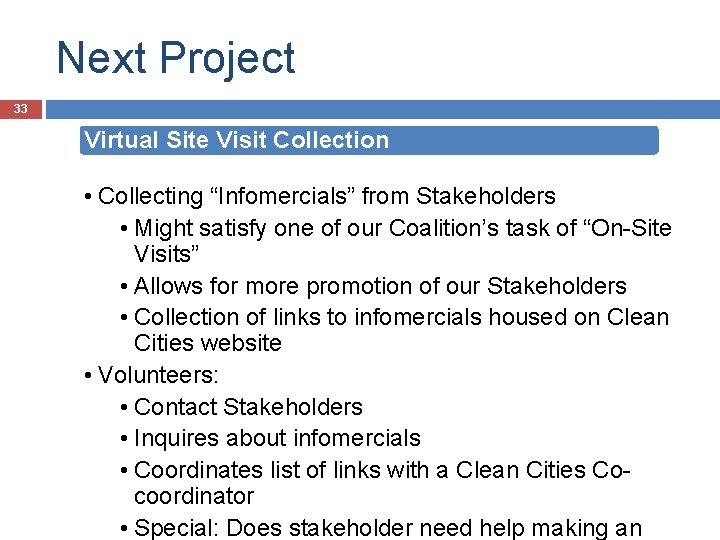 Next Project 33 Virtual Site Visit Collection • Collecting “Infomercials” from Stakeholders • Might