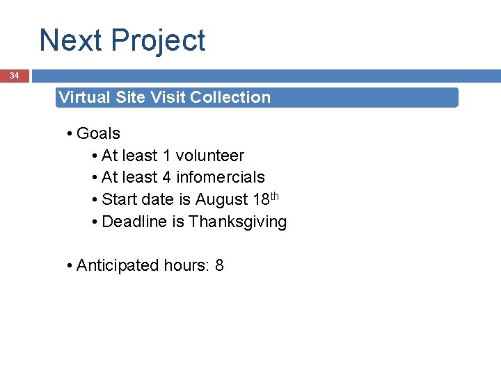 Next Project 34 Virtual Site Visit Collection • Goals • At least 1 volunteer