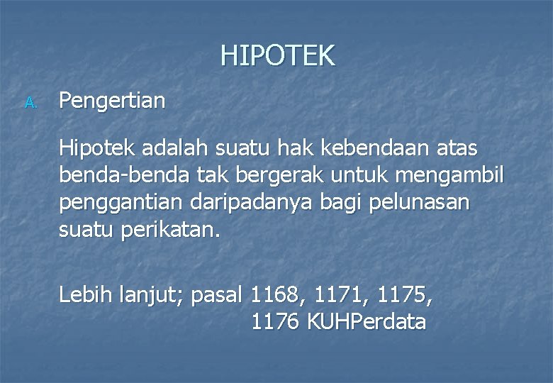 HIPOTEK A. Pengertian Hipotek adalah suatu hak kebendaan atas benda-benda tak bergerak untuk mengambil