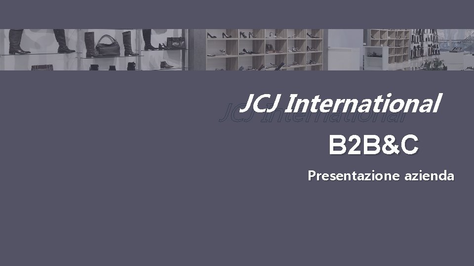 JCJ International B 2 B&C Presentazione azienda 