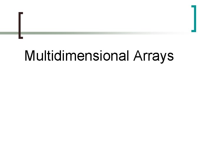 Multidimensional Arrays 