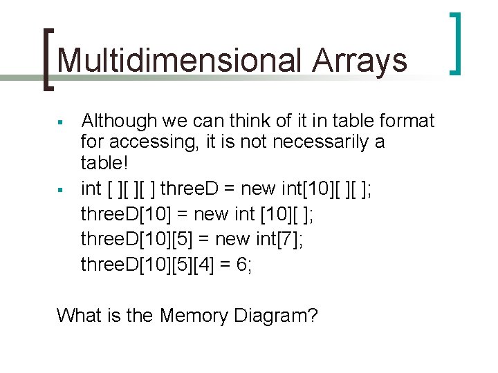 Multidimensional Arrays § § Although we can think of it in table format for