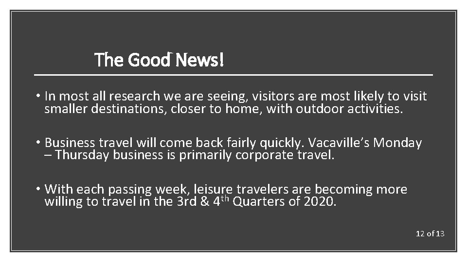 The Good News! • In most all research we are seeing, visitors are most