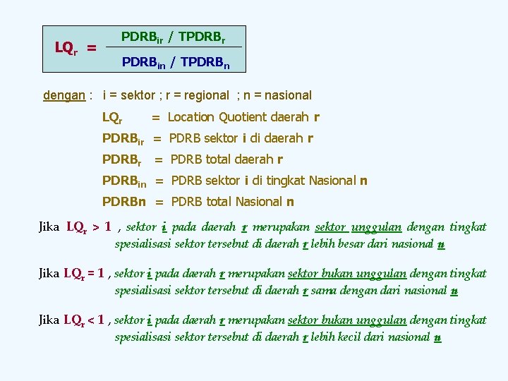 LQr = PDRBir / TPDRBr PDRBin / TPDRBn dengan : i = sektor ;