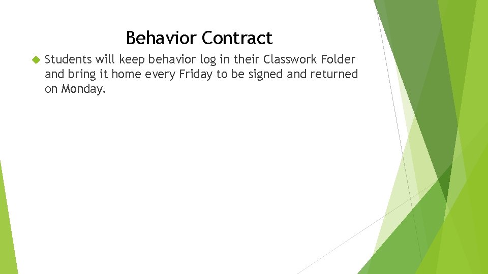 Behavior Contract Students will keep behavior log in their Classwork Folder and bring it