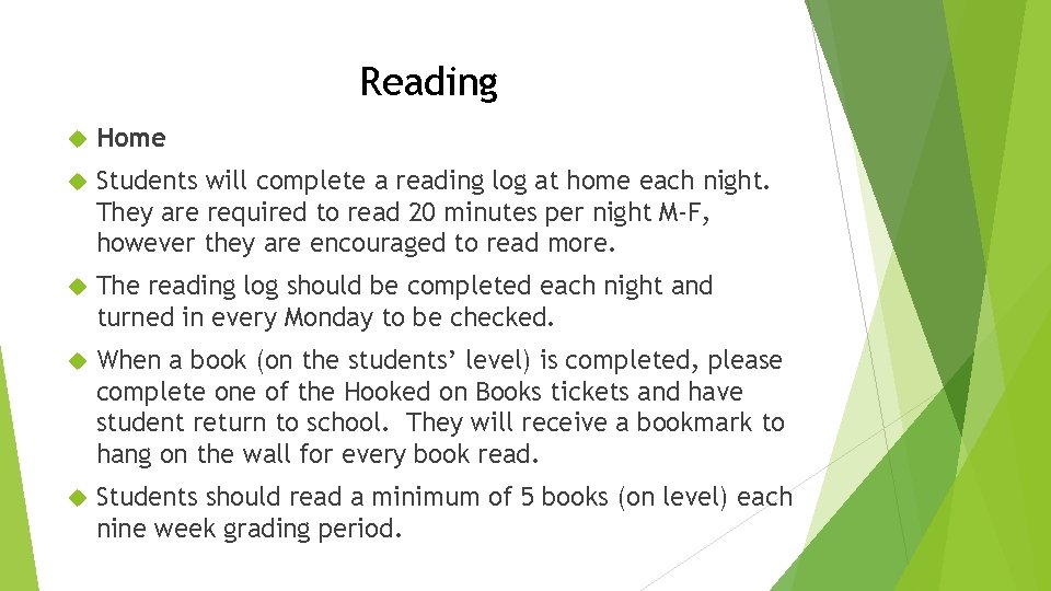 Reading Home Students will complete a reading log at home each night. They are