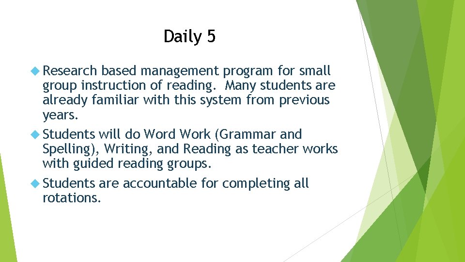 Daily 5 Research based management program for small group instruction of reading. Many students