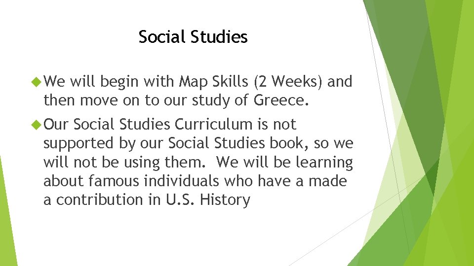 Social Studies We will begin with Map Skills (2 Weeks) and then move on