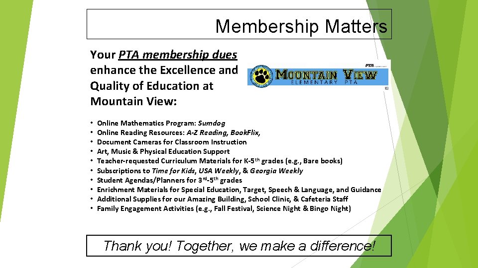 Membership Matters Your PTA membership dues enhance the Excellence and Quality of Education at
