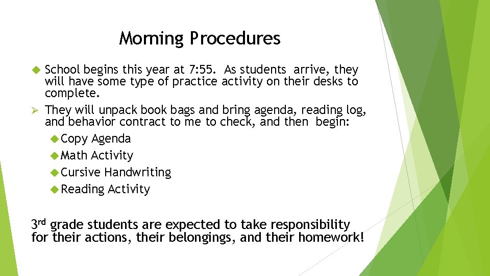 Morning Procedures School begins this year at 7: 55. As students arrive, they will