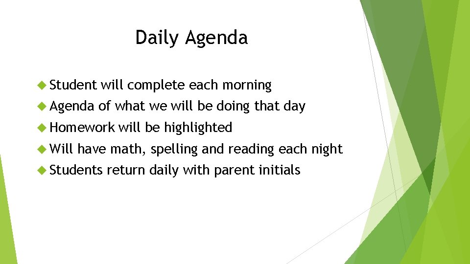 Daily Agenda Student will complete each morning Agenda of what we will be doing