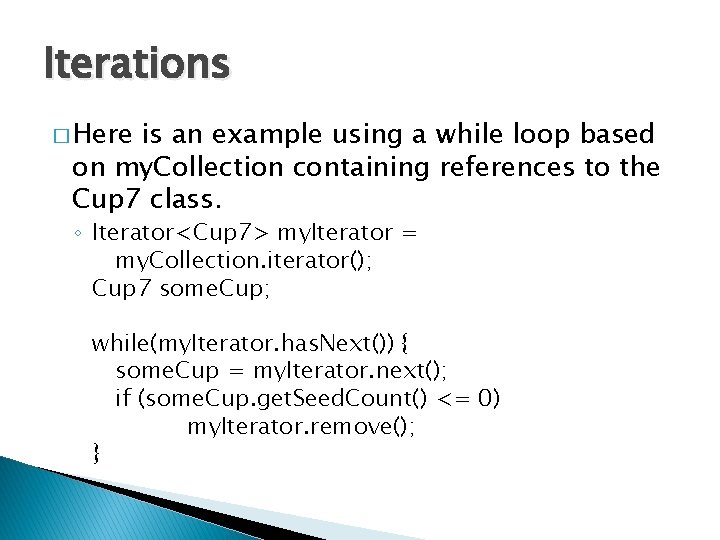 Iterations � Here is an example using a while loop based on my. Collection