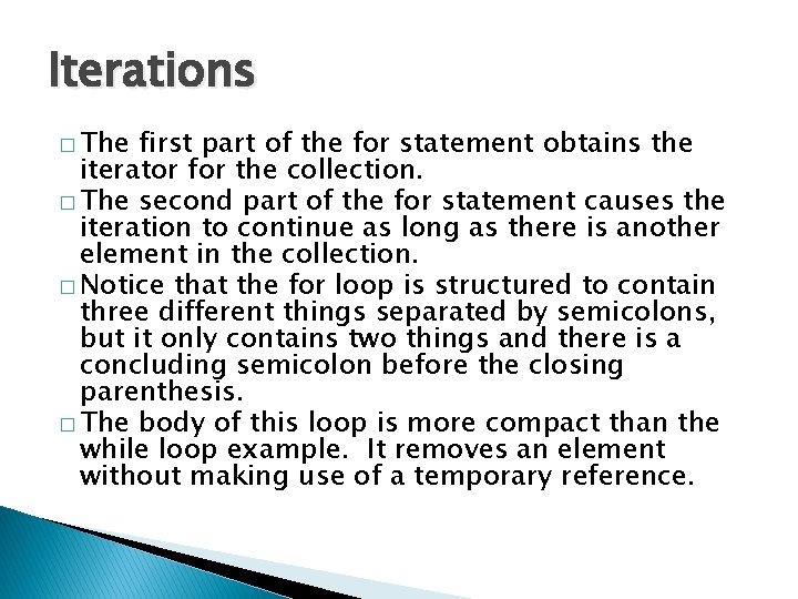 Iterations � The first part of the for statement obtains the iterator for the