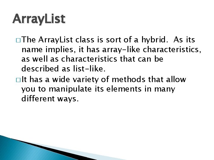 Array. List � The Array. List class is sort of a hybrid. As its