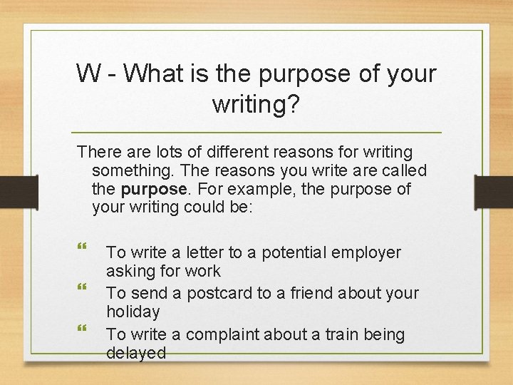 W - What is the purpose of your writing? There are lots of different