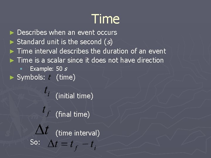 Time Describes when an event occurs ► Standard unit is the second (s) ►
