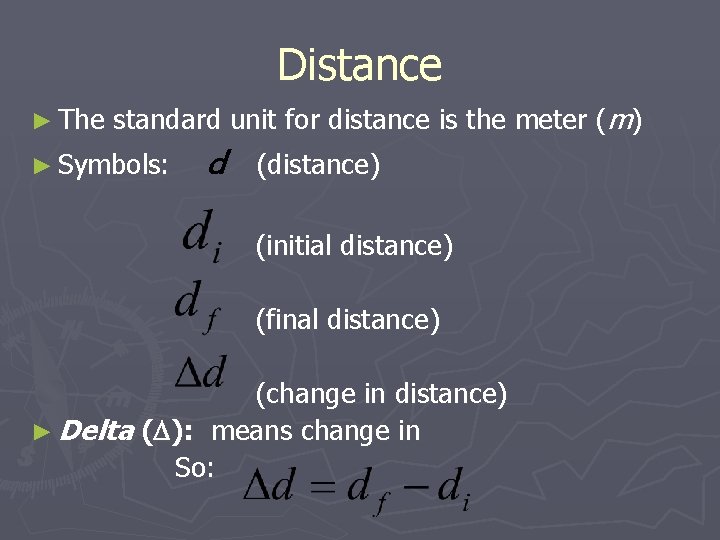 Distance ► The standard unit for distance is the meter (m) ► Symbols: d