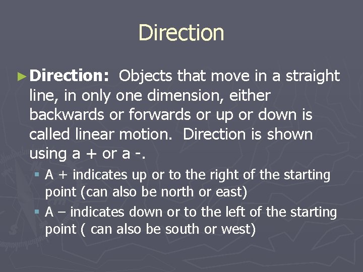 Direction ► Direction: Objects that move in a straight line, in only one dimension,